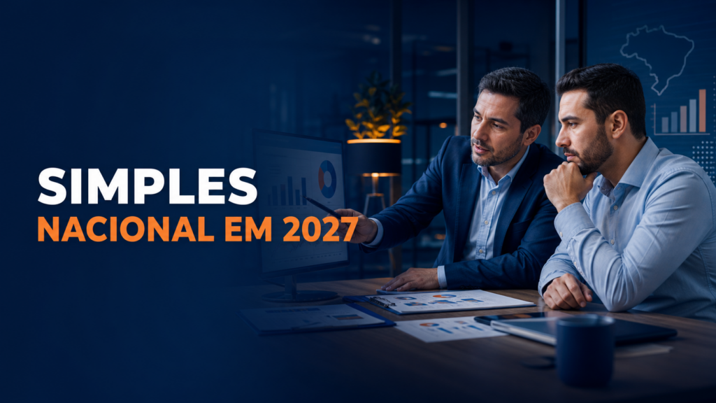 Simples Nacional em 2027: análise estratégica de IBS e CBS